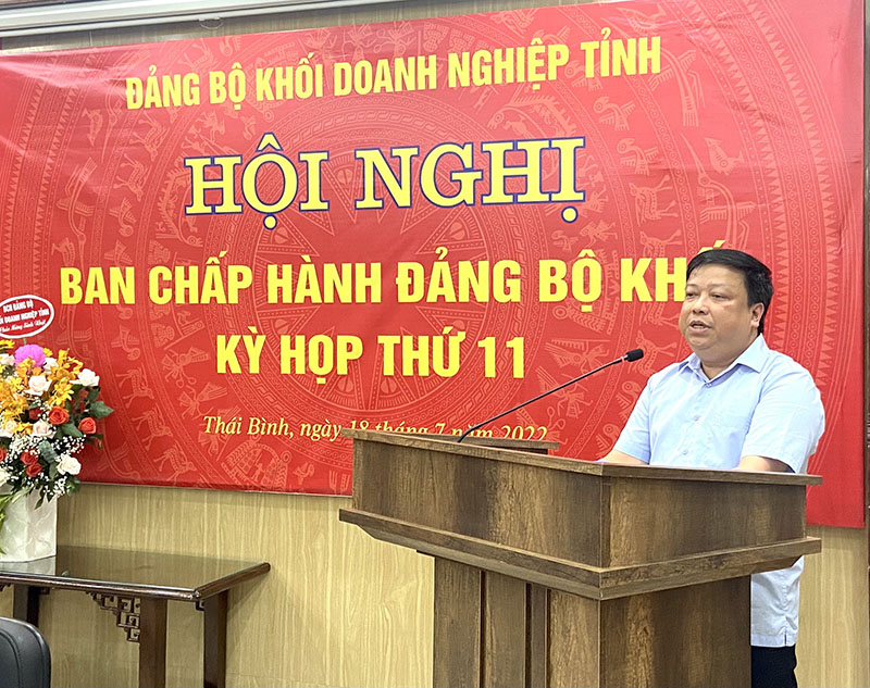 Ban Chấp hành Đảng bộ Khối doanh nghiệp tỉnh Thái Bình tổ chức Hội nghị đánh giá kết quả công tác 6 tháng đầu năm và triển khai nhiệm vụ trọng tâm 6 tháng cuối năm 2022